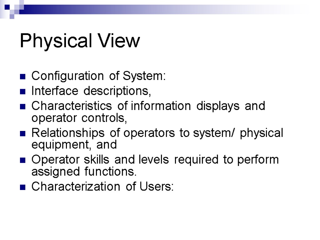 Physical View Configuration of System: Interface descriptions, Characteristics of information displays and operator controls,